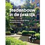Stedenbouw in de praktijk - 19 visies op verdichting en wellbeing
