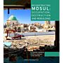 Reconstructing Mosul - Occupation, destruction and rebuilding