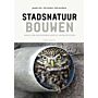 Stadsnatuur bouwen - Naar een natuurinclusieve architectuur