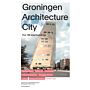 Groningen Architecture City - The 100 Best Buildings