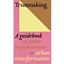Trustmaking - A guidebook on youth empowerment in urban transformation