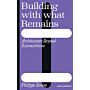 Building with What Remains: Architecture Beyond Extractivism (NotYet Published)