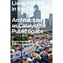 Living Politics in the City - Architecture as Catalyst for Public Space