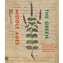 The Green Middle Ages - The Depiction and Use of Plants in the Western World 600-1600