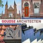 Goudse Architecten - Beeldbepalende gebouwen in Gouda, 1860-1960