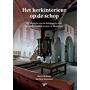 Het kerkinterieur op de schop - De gevolgen van de Reformatie voor de middeleeuwse kerken in Nederland (Pre-order october 2025)