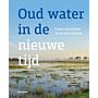 Oud water in een nieuwe tijd - Schoon grondwater is van levensbelang
