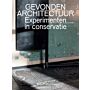Gevonden Architectuur - Experimenten in conservatie