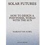 Solar Futures - How to Design a Post-Fossil World with the Sun