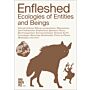 Enfleshed - Ecologies of Enteties and Beings