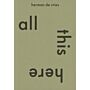 herman de vries - all this here