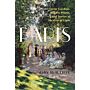 Paris : Secret Gardens, Hidden Places, and Stories of the City of Light