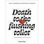 Death to the Flushing Toilet