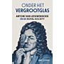 Onder het vergrootglas - Antoni van Leeuwenhoek en de Royal Society (December 2025)