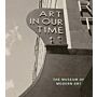 Art in our Time - A Chronicle of the Museum of Modern Art