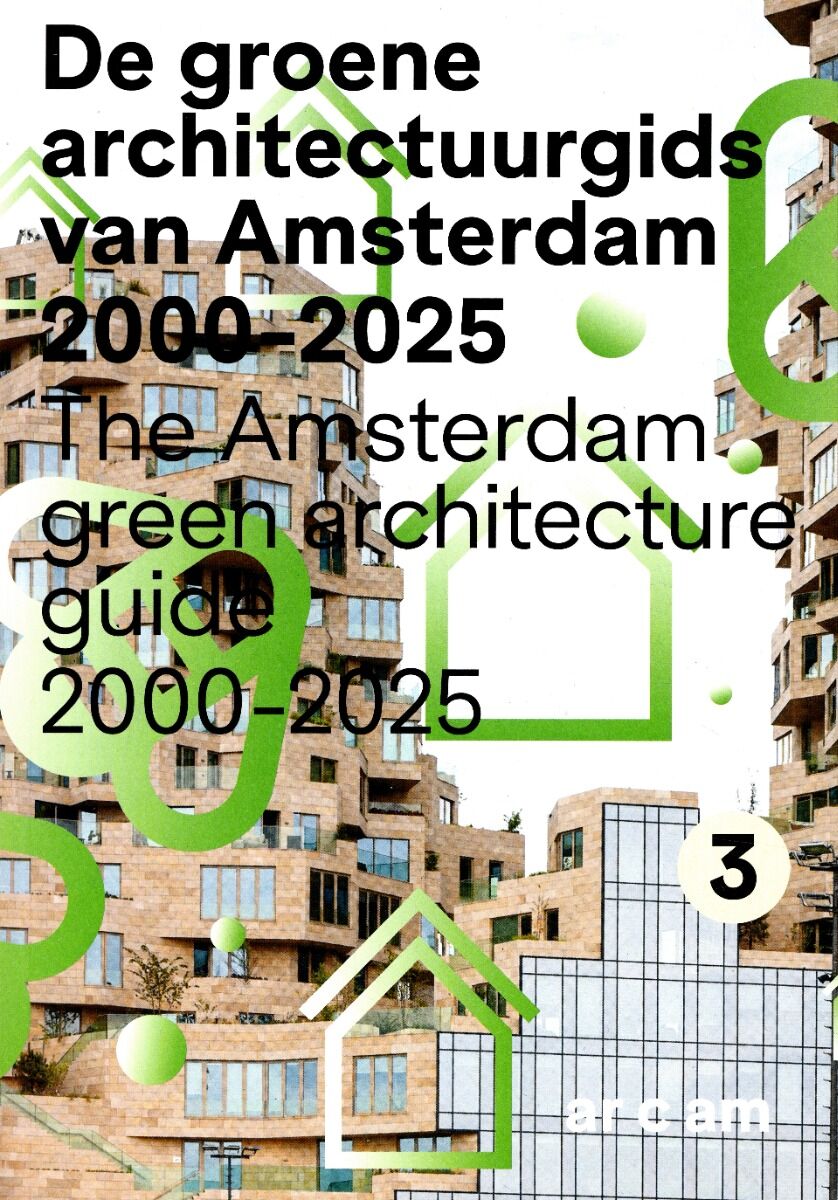 Architectura & Natura De Groene architectuurgids van Amsterdam 20002025