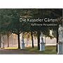 Die Kasseler Gärten - Raffinierte Perspektiven