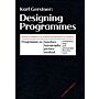 Designing Programmes : Instead of solutions for problems programmes for solutions