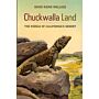 Chuckwalla Land. The Riddle of California's Desert