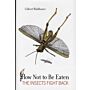 How Not to Be Eaten - The Insects Fight Back