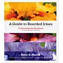 A Guide to Bearded Irises : Cultivating the Rainbow for Beginners and Enthusiasts