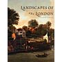 Landscapes of London - The City, The Country and the Suburbs 1660-1840