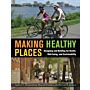Making Healthy Places: Designing and Building for Health, Well-Being, and Sustainability