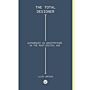 The Total Designer : Authorship in Architecture in the Postdigital Age