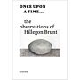 Once Upon A Time….. The Observations of Hillegon Brunt