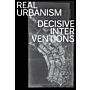 Real Urbanism : Decisive Interventions