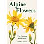 Alpine Flowers  - The Complete Field Guide