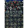 The Green Fuse - Essays in Making Sense of Gardens 
