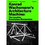 Konrad Wachsmann’s Architecture Machine - The Location Orientation Manipulator