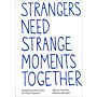 Strangers Need Strange Moments Together - Designing interaction for public spaces