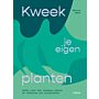 Kweek je eigen planten - Alles over het stekken, zaaien en scheuren van tuinplanten