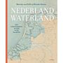 Nederland Waterland - Een geschiedenis in 100 oude kaarten 