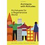 Architects with Attitudes - Archetypes for a Regenerative World