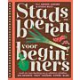Stadsboeren voor beginners - Maak een mini-boerderij van je achtertuin of balkon