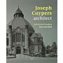 Joseph Cuypers, architect - Een leven in kerken