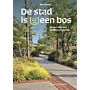 De stad is (g)een bos - Bomen voor een leefbare omgeving