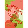 Queer Flora, Fauna, and Funga